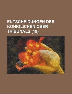 Book cover for Entscheidungen Des K Niglichen Ober-Tribunals (19)