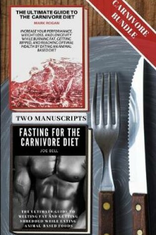 Cover of The Ultimate Guide To The Carnivore Diet with Fasting For The Carnivore Diet