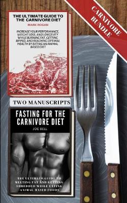 Book cover for The Ultimate Guide To The Carnivore Diet with Fasting For The Carnivore Diet
