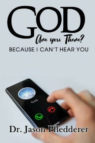 Cover of God, Are You There, Because I Can't Hear You