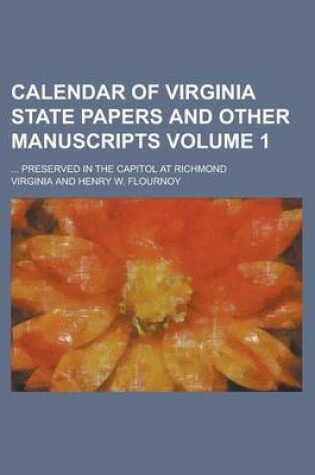 Cover of Calendar of Virginia State Papers and Other Manuscripts; ... Preserved in the Capitol at Richmond Volume 1