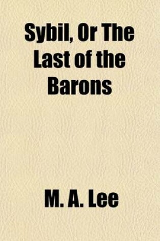 Cover of Sybil, or the Last of the Barons; An Historical Drama, in Three [Five] Acts