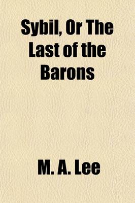 Book cover for Sybil, or the Last of the Barons; An Historical Drama, in Three [Five] Acts