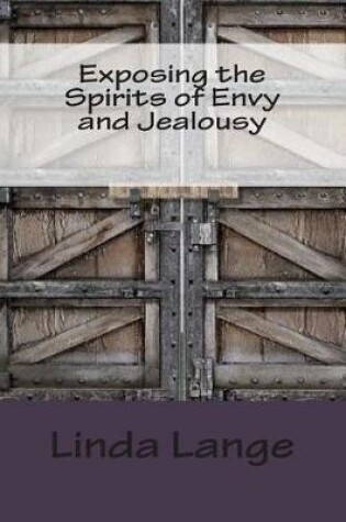 Cover of Exposing the Spirits of Envy and Jealousy