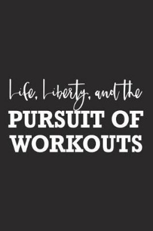 Cover of Life Liberty and the Pursuit of Workouts