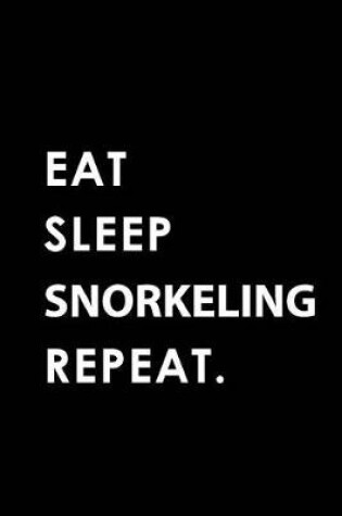 Cover of Eat Sleep Snorkeling Repeat