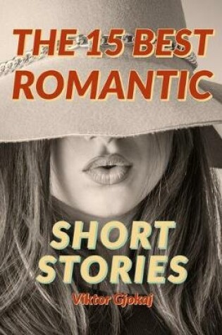 Cover of The 15 Best Romantic Short Stories