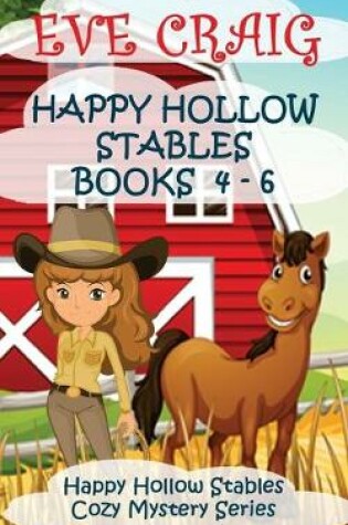Cover of Happy Hollow Stables Cozy Mystery Series Books 4-6