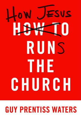 Book cover for How Jesus Runs the Church