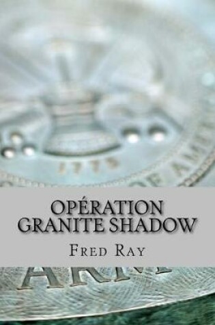 Cover of Opération Granite Shadow
