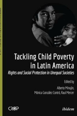 Cover of Tackling Child Poverty in Latin America - Rights and Social Protection in Unequal Societies