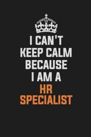 Cover of I Can't Keep Calm Because I Am a HR Specialist
