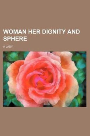 Cover of Woman Her Dignity and Sphere