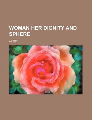 Book cover for Woman Her Dignity and Sphere