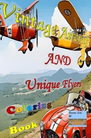 Cover of Vintage Aircraft and Unique Flyers Coloring Book