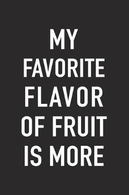 Book cover for My Favorite Flavor of Fruit Is More