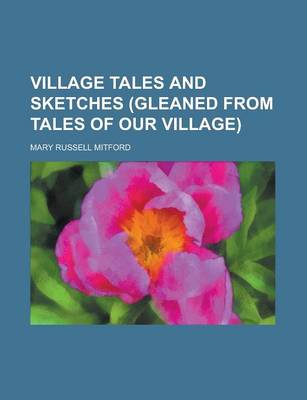 Book cover for Village Tales and Sketches (Gleaned from Tales of Our Village)