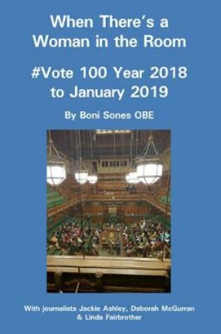 Cover of When When There's a Woman in the Room #Vote 100 Year 2018 to January 2019