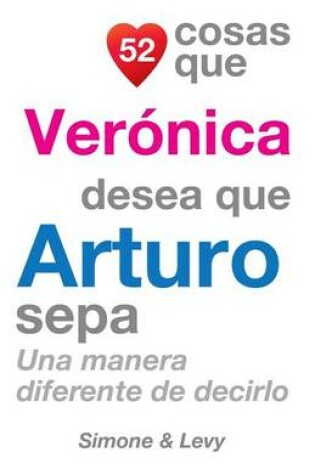 Cover of 52 Cosas Que Verónica Desea Que Arturo Sepa
