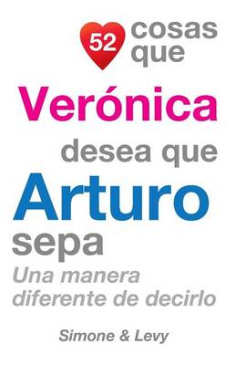Book cover for 52 Cosas Que Verónica Desea Que Arturo Sepa