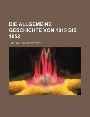 Book cover for Die Allgemeine Geschichte Von 1815 Bis 1852