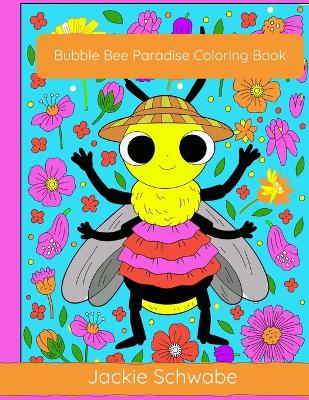 Book cover for Bubble Bee Paradise Coloring Book
