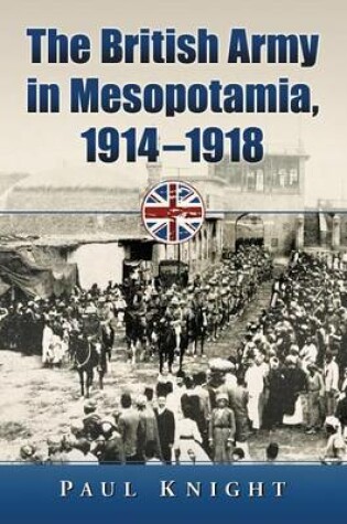 Cover of The British Army in Mesopotamia, 1914-1918