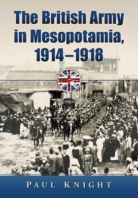 Book cover for The British Army in Mesopotamia, 1914-1918