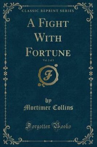 Cover of A Fight with Fortune, Vol. 2 of 3 (Classic Reprint)