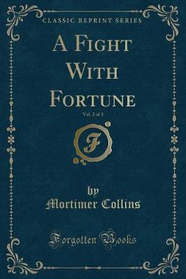 Book cover for A Fight with Fortune, Vol. 2 of 3 (Classic Reprint)