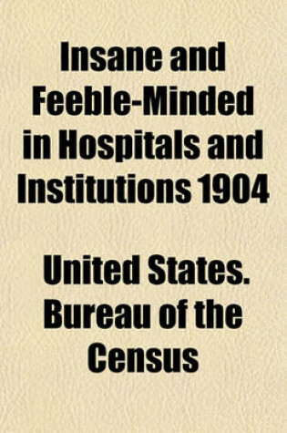 Cover of Insane and Feeble-Minded in Hospitals and Institutions 1904