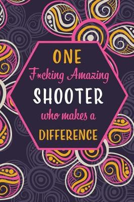 Book cover for One F*cking Amazing Shooter Who Makes A Difference