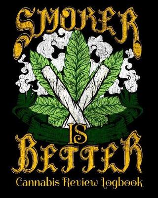 Book cover for Smorer is Better Cannabis Review Logbook