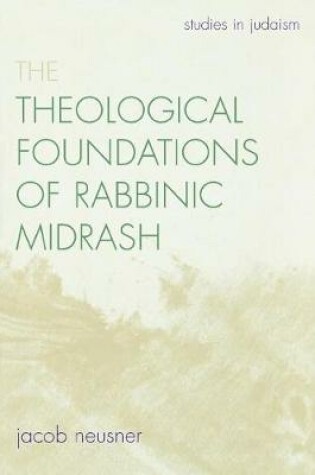 Cover of The Theological Foundations of Rabbinic Midrash