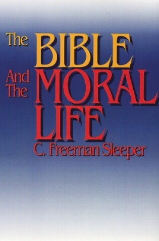 Cover of The Bible and the Moral Life