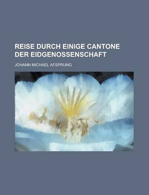 Book cover for Reise Durch Einige Cantone Der Eidgenossenschaft