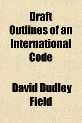 Book cover for Draft Outlines of an International Code