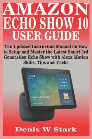 Cover of Amazon Echo Show 10 User Guide