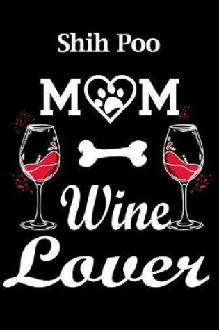 Cover of Shih Poo Mom Wine Lover