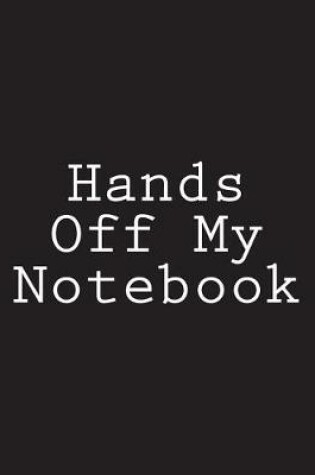 Cover of Hands Off My Notebook