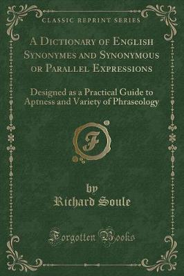 Book cover for A Dictionary of English Synonymes and Synonymous or Parallel Expressions