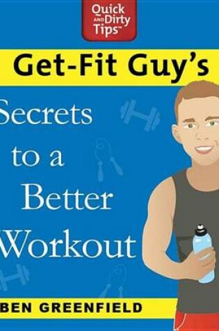 Cover of Get-Fit Guy's Secrets to a Better Workout