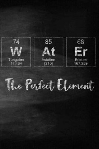 Cover of Water The Perfect Element