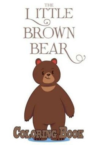 Cover of The Little Brown Bear Coloring Book