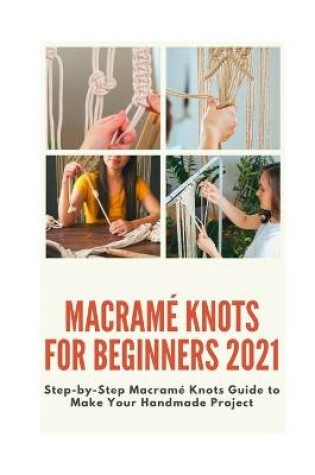 Cover of Macrame Knots for Beginners 2021