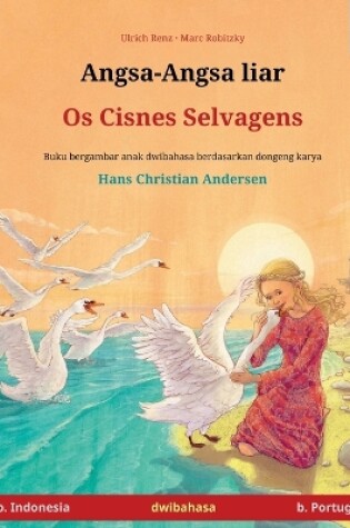 Cover of Angsa-Angsa liar - Os Cisnes Selvagens (b. Indonesia - b. Portugis)