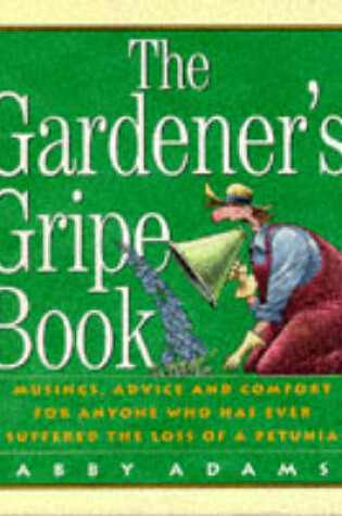 Cover of The Gardener's Gripe Book