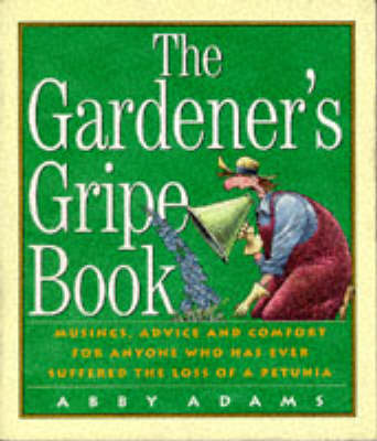 Cover of The Gardener's Gripe Book