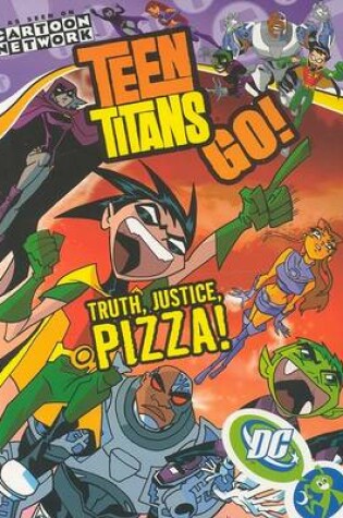 Cover of Teen Titans Go Vol 1 Truth Justice Pizza