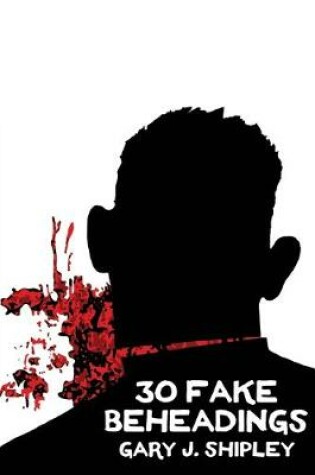 Cover of 30 Fake Beheadings